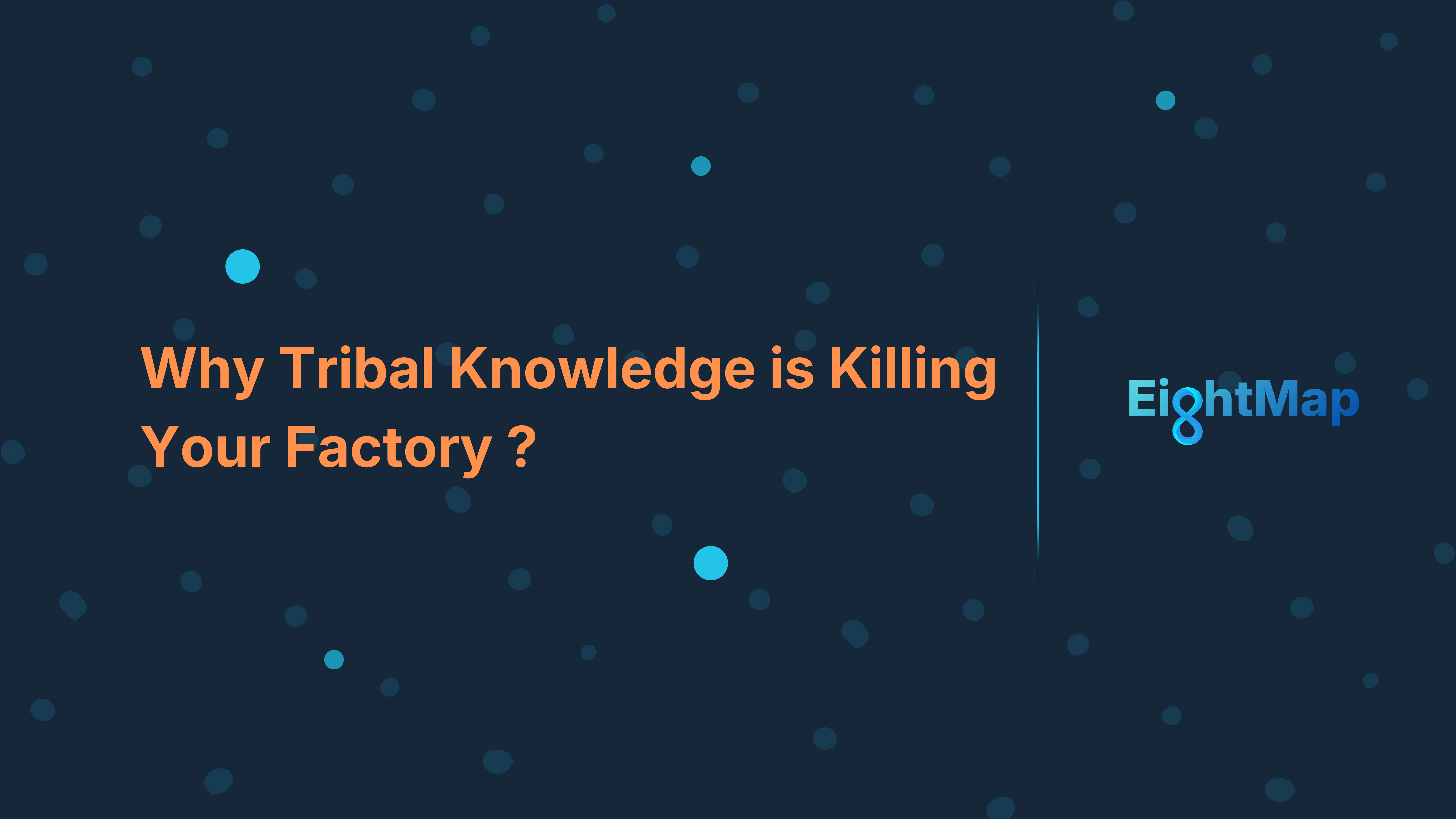 The 'Bob Factor': Why Tribal Knowledge is Killing Your Factory (And How to Map It)