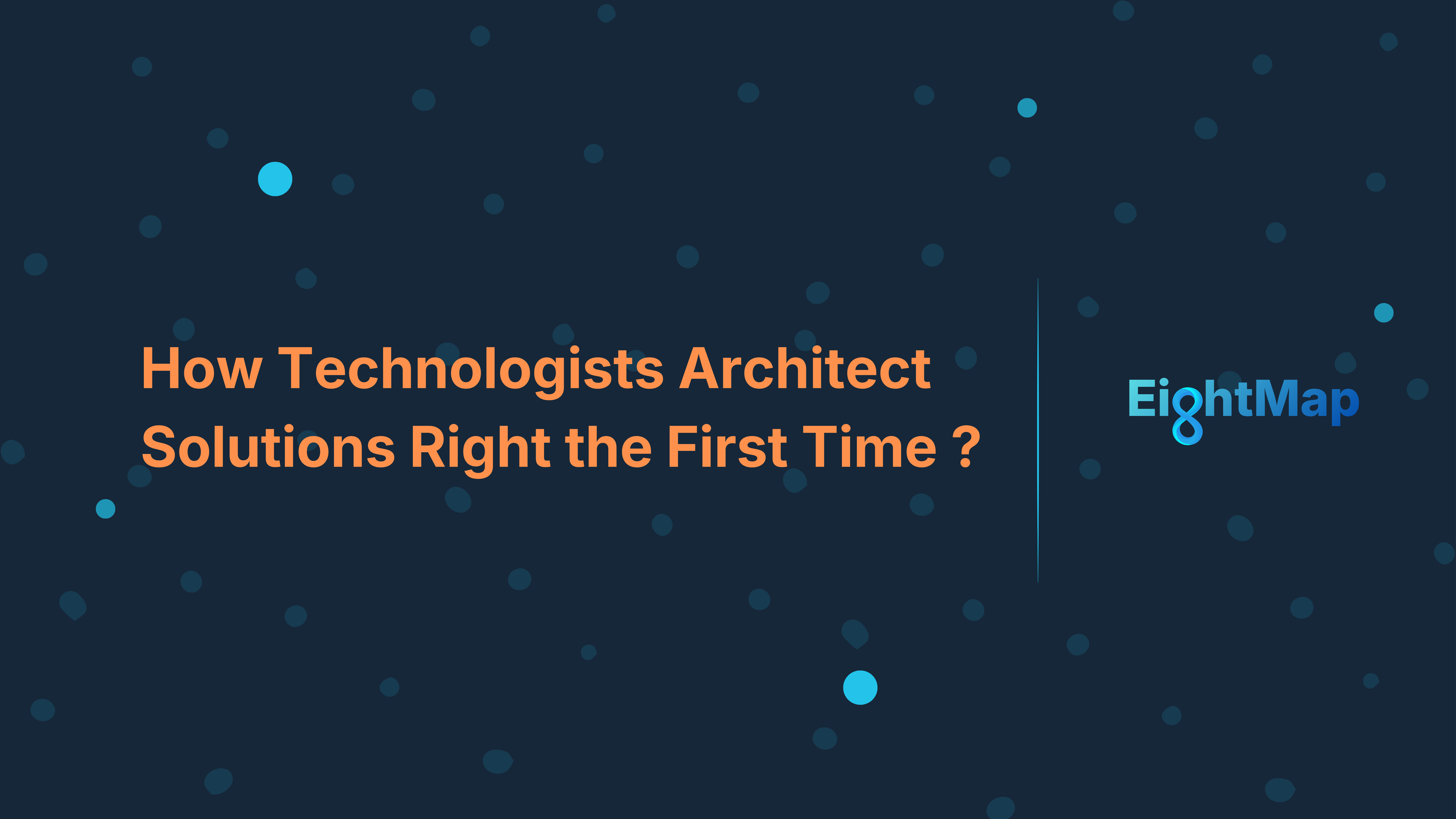 Stop Proposing in the Dark: How Technologists Architect Solutions Right the First Time